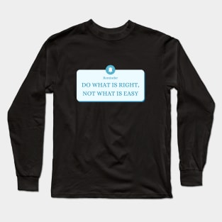 Do what is right not what is easy Long Sleeve T-Shirt